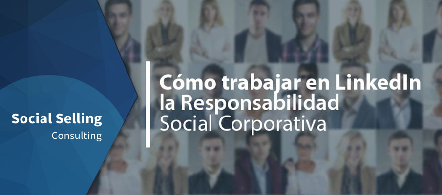 Cómo trabajar en LinkedIn la Responsabilidad Social Corporativa