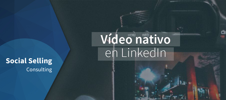 El vídeo nativo en LinkedIn